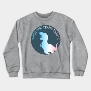 T-Rex For Trans Rights Crewneck Sweatshirt